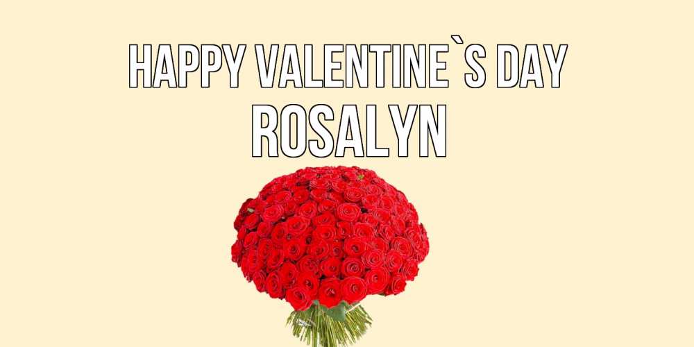 Greetings card с именем, Rosalyn Happy Valentine`s Day валентинка для любимой девушки с именем Greetings with text for free download 